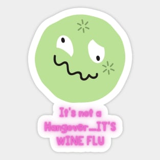 It's not a Hangover..it's Wine Flu Sticker